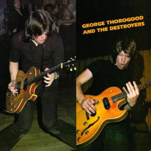 Thorogood,george & Destroyers - George Thorogood & The Destroyers - Music CD