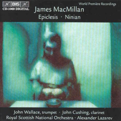 Macmillan / Wallace / Cushing / Lazarev - Epiclesis / Ninian - Music CD