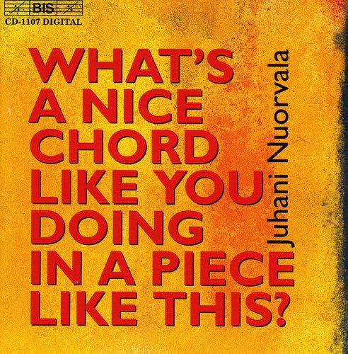 Nuorvala / Nikula / Meisalmi-minklainen / Kantele - What's A Nice Chord Like You Doing In A Place Like - Music CD