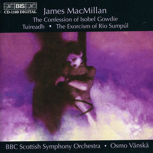 Macmillan / Frost / Vanska / Bbc Scottish So - Confession Of Isobel Gowdie / Tuireadh / Exorcism - Music CD