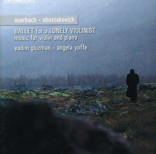Shostakovich / Auerbach / Gluzman / Yoffe - Ballad For A Lonely Violinist - Music CD