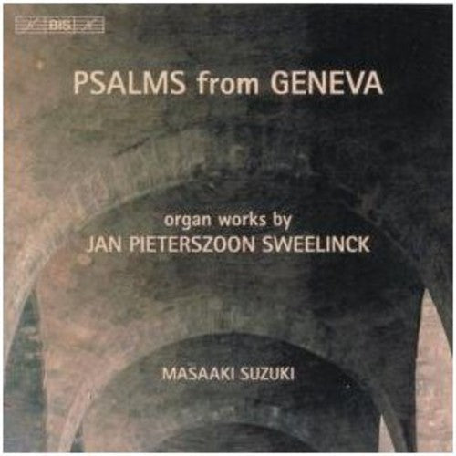 Sweelinck / Suzuki / Garnier - Psalms From Geneva - Organ Works - Music CD