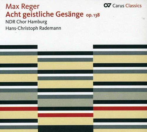 Reger / Ndr Choir Hamburg / Rademann - Eight Sacred Songs Op 138 - Music CD