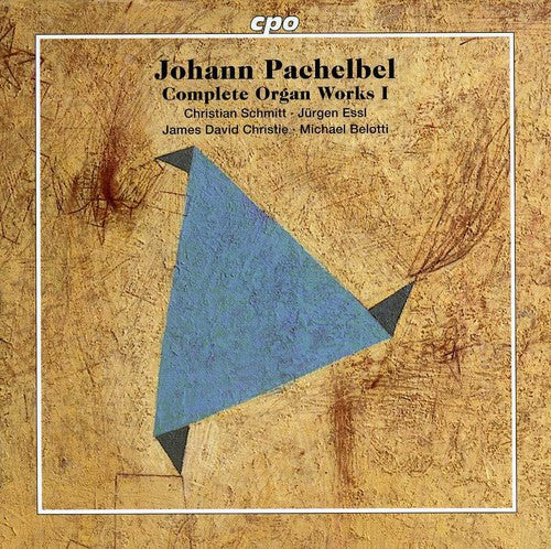 the album cover for Pachelbel / Schmitt / Essl / Christie / Belotti - Complete Organ Works 1