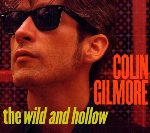 Gilmore,colin - Wild & Hollow - Music CD