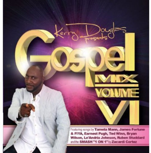 the album cover for Kerry Douglas Presents Gospel Mix Vi - Kerry Douglas Presents Gospel Mix, Vol. VI