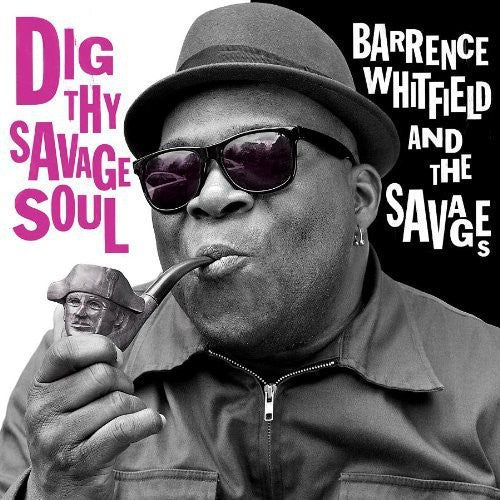 Whitfield,barrence & Savages - Dig Thy Savage Soul - Vinyl Record