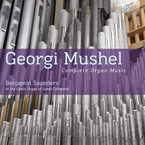the album cover for Mushel / Benjamin Saunders - Complete Organ Music