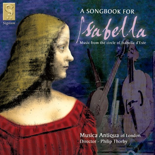 the album cover for Music Antiqua Of London / Wilkinson / Thorby - Song Book for Isabella