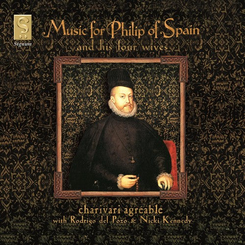 the album cover for Charivari Agréable - Music for Phillip of Spain: Ortiz, Milan, Vasquez