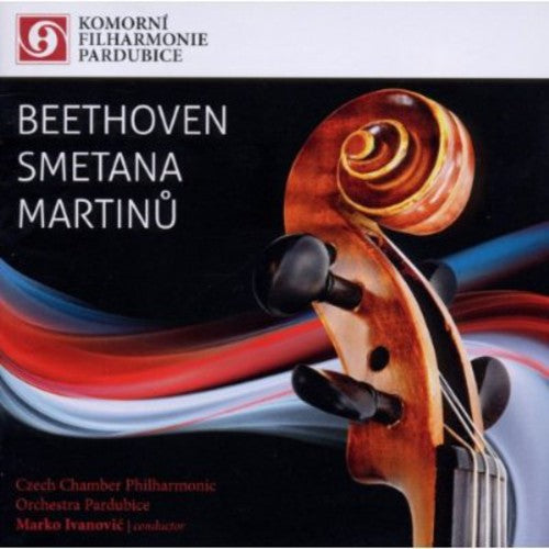 Beethoven / Czech Chamber Philharmonic / Ivanovic - Beethoven Smetana & Martinu - Music CD