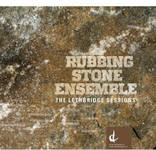 the album cover for Schultz / Rubbing Stone Ensemble / Brown - Lethbridge Sessions