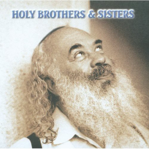 the album cover for Rabbi Carlebach Shlomo - Holy Brothers & Sisters: Music Made from Soul 2