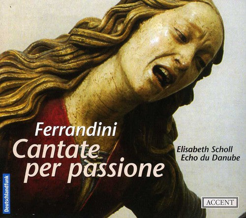 Ferrandini / Scholl / Echo Du Danube - Cantate Per Passione - Music CD