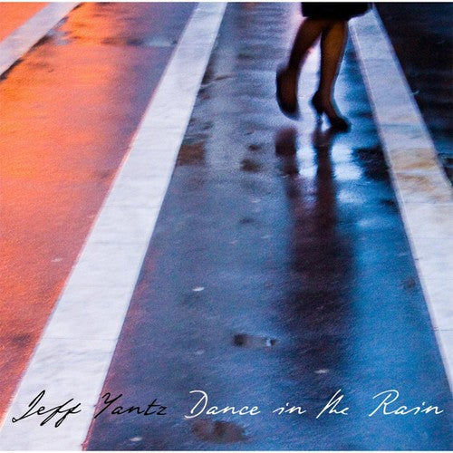 Jeff Yantz - Dance In The Rain - Music CD