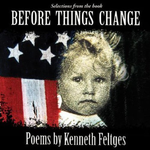 Feltges,kenneth - Before Things Change: Poems By Kenneth Feltges - Music CD