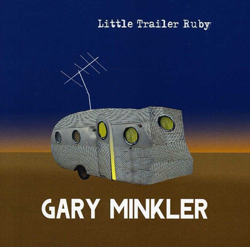Minkler,gary - Little Trailer Ruby - Music CD