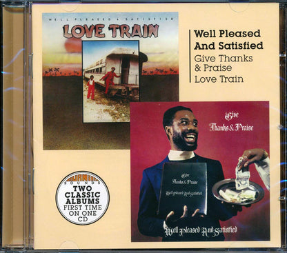 Well Pleased & Satisfied - Give Thanks & Praise + Love Train (2 albums on 1 CD) Music CD