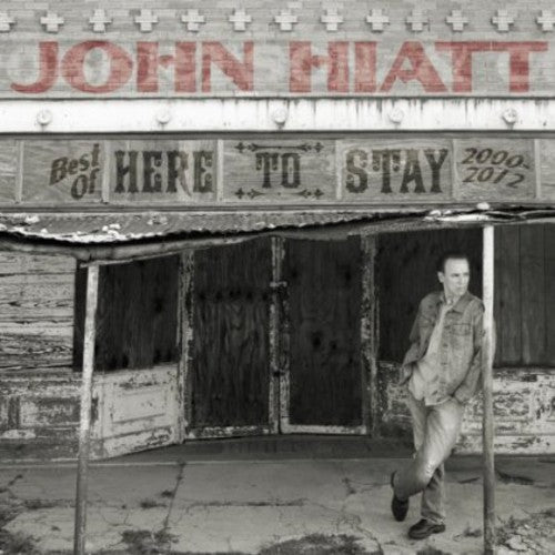 Hiatt,john - Here To Stay - Best Of 2000-2012 - Music CD
