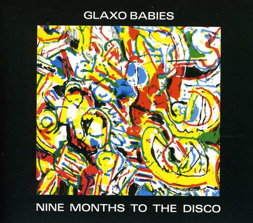 Glaxo Babies - Nine Months To The Disco - Music CD