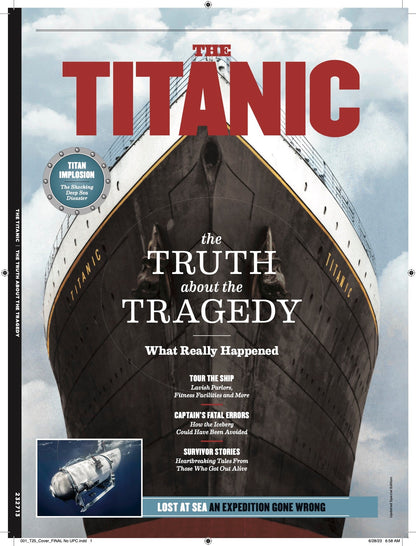 Titanic - The Truth About The Tragedy: Tour The Ship, The Captain's Fatal Errors, Survivor Stories, Plus OceanGate's Titan Submersible Crossing The Line Between Fantasy & Reality With Deadly Results