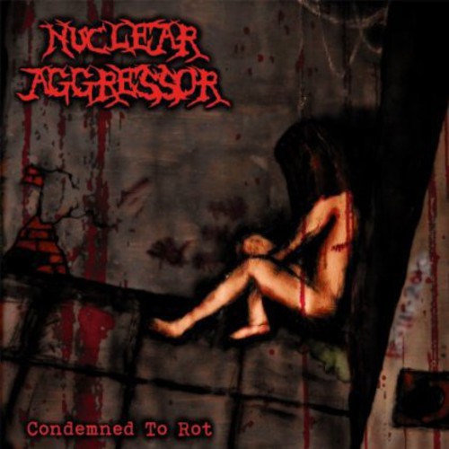 Nuclear Aggressor - Condemned To Rot - Music CD