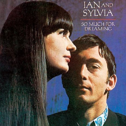 Ian & Sylvia - So Much For Dreaming - Music CD