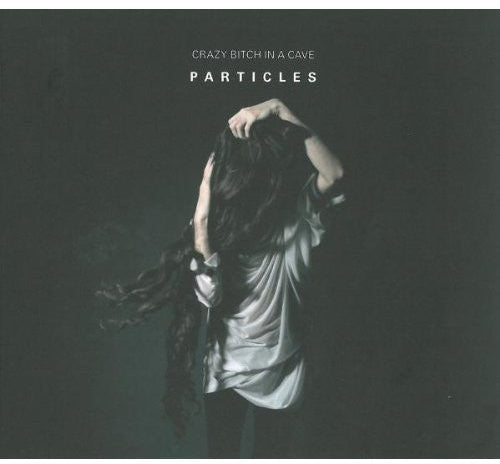 Crazy Bitch In A Cave - Particles - Music CD