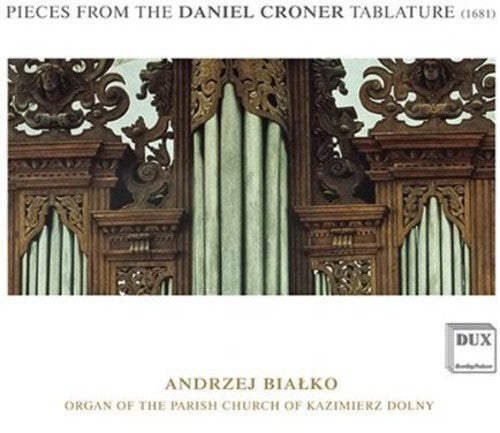 the album cover for Andrzej Bialko - Pieces from the Daniel Croner Tablature (1681)