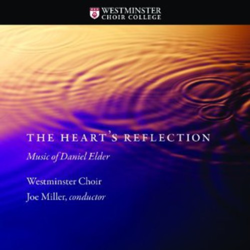Elder / Westminster Choir / Miller / Hudson - Heart's Reflection: Music Of Daniel Elder - Music CD