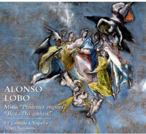 Lobo / La Grande Chapelle / Recasens - Misas Prudentes Virgines / Beata Dei Genitrix - Music CD