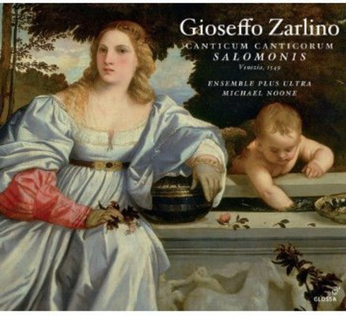 Zarlino / Ensemble Plus Ultra / Noone - Canticum Canticorum Salomonis & Selected Motets - Music CD
