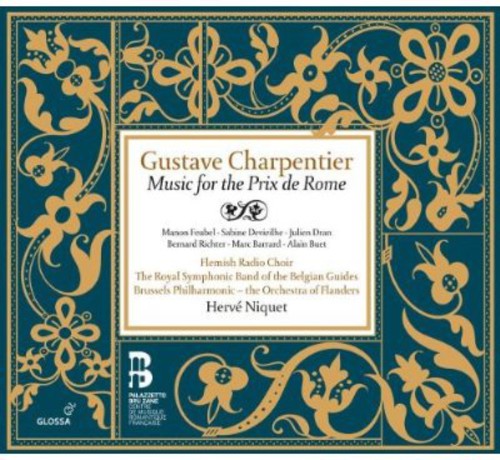 Charpentier / Feubel / Brussels Phil / Niquet - Gustave Charpentier: Music For The Prix De Rome - Music CD