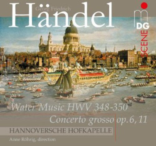the album cover for Handel / Hannover Hofkapelle / Rohrig - Water Music HWV 348-350 / Concerto Grosso Op 6