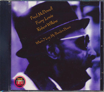 Fred McDowell, Furry Lewis, Robert Wilkins - When I Lay My Burden Down Music CD
