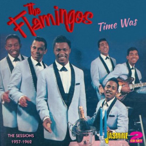 Flamingos - Time Was: Sessions 1957-62 - Music CD