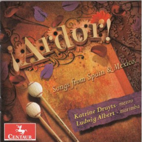 Granados / Druyts / Albert - Ardor: Songs From Spain & Mexico - Music CD
