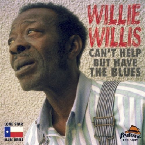 Willis,willie - Can't Help But Have The Blues - Music CD
