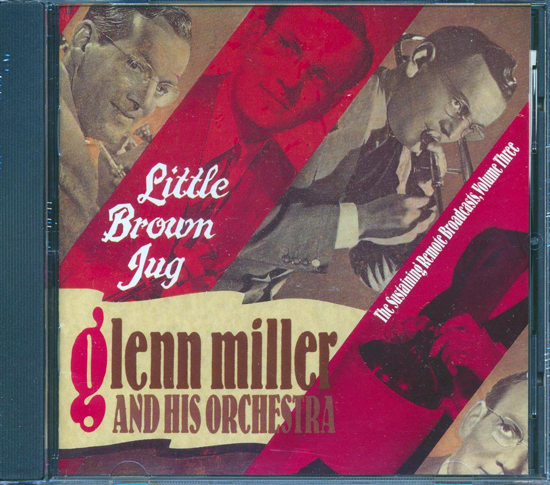 Glenn Miller & His Orchestra - Little Brown Jug: The Sustaining Remote Broadcasts Volume 3 Music CD