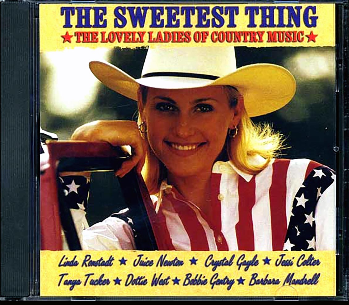 Linda Ronstadt, Wanda Jackson, Juice Newtown, Dottie West, Etc. - The Sweetest Thing: The Lovely Ladies Of Country (marked/ltd stock) Music CD