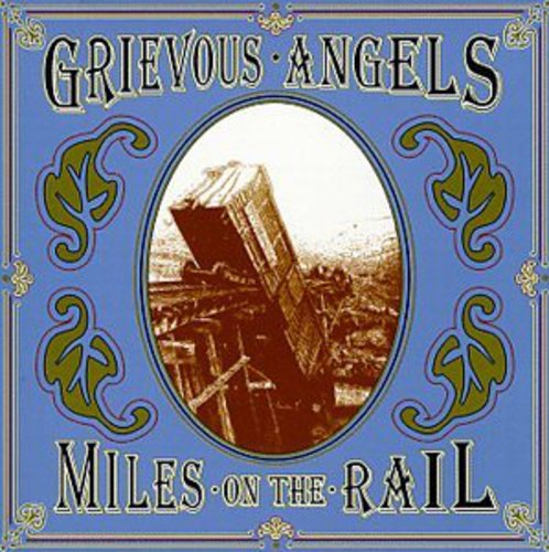 Grievous Angels - Miles On The Rail - Music CD