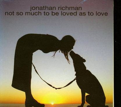 Jonathan Richman Not So Much To Be Loved As To Love Music CD