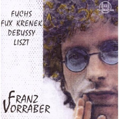 Fuchs / Vorraber,franz - Fuchs / Fux / Krenek / Debussy / Liszt - Music CD