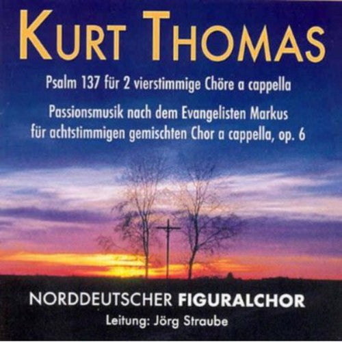 Kurt Thomas / Norddeutscher Figuralchor - Passionsmusik Op 6 - Music CD