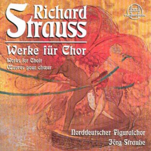 Strauss,r. / North German Figuralchor / Straube - Works For Chorus: Der Abend / Hymne / Motette - Music CD