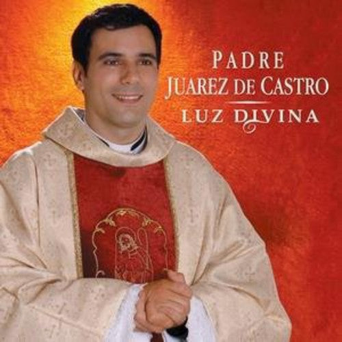 Padre Juarez De Castro - Luz Divina - Music CD