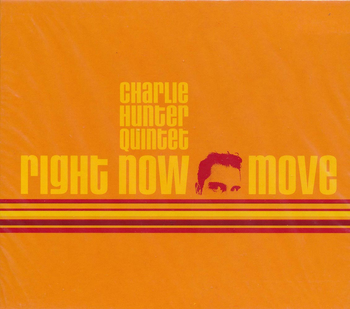 Charlie Hunter Quintet - Right Now Move Music CD