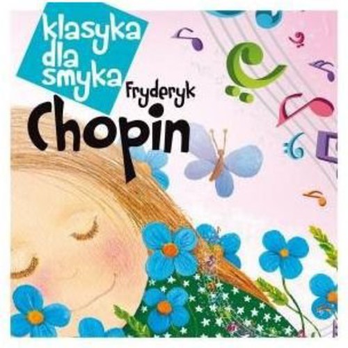 Klasyka Dla Smyka: Chopin / Various - Klasyka Dla Smyka: Chopin / Various - Music CD