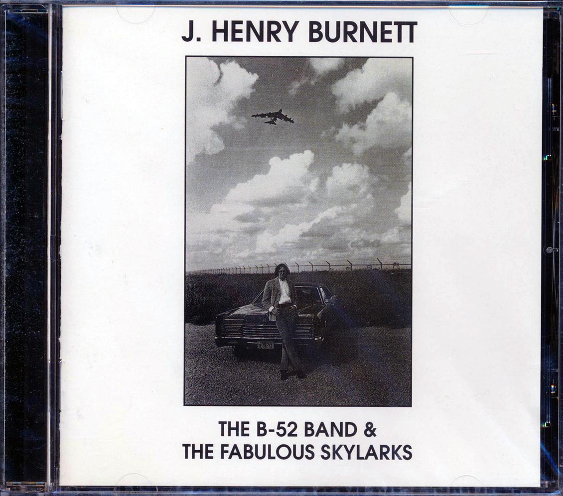 J Henry Burnett - The B-52 Band & The Fabulous Skylarks Music CD