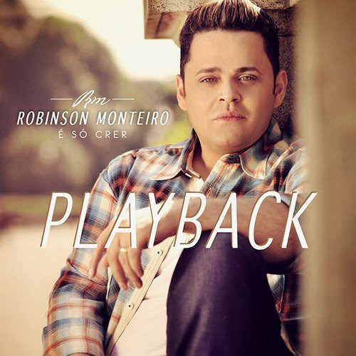 the album cover for Robinson Monteiro - So Crer